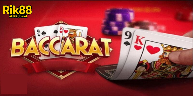 Chiến Thuật Chơi Baccarat Hiệu Quả Tại Rik88