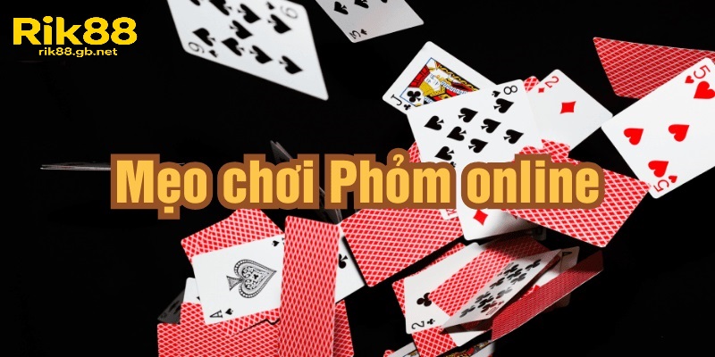 Chiến thuật chơi Phỏm Rik88 để tăng tỷ lệ thắng