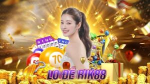 Lô Đề Rik88 - Điểm Giải Trí Cho Các Lô Thủ Không Thể Bỏ Lỡ